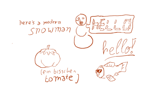 "here's a modern snowman", scribble of a modern snowman who says "hello" with his calculator mouth.
"hello!" in half-cursive handwriting.
scribble of a tomato "(ein bisschen tomate)" ((a little bit tomato)).
bumpy scribble of a fish with cool sunglasses.