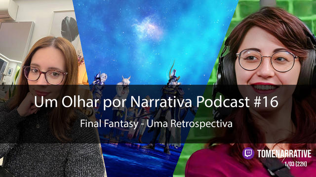 um olhar por narrativa podcast #16- final fantasy uma retrospectiva.
no fundo, imagem com duas mulheres brancas, de Ã³culos e uma imagem de algumas personagens de final fantasy