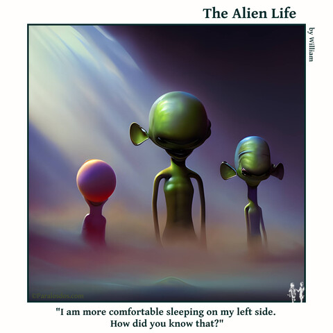 The Alien Life, one panel Comic. Three aliens are standing together, the one in the middle has no left ear.  The caption reads:  "I am more comfortable sleeping on my left side. How did you know that?"