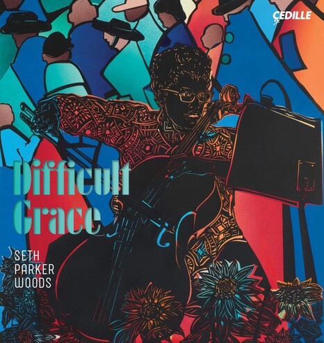 Cover of Seth Parker Woods Cedille Records album "Difficult Grace", featuring a painting of Woods - a Black man wearing dark patterned clothes - playing the cello, with  multi-colored people in the background.
