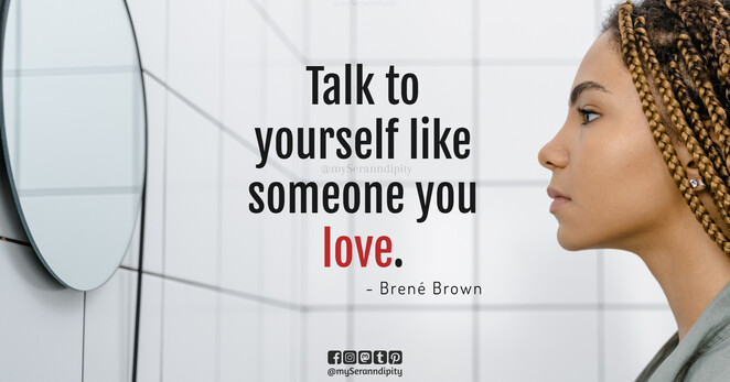 Quote Image: A woman (profile view) looking into a mirror with text overlay that says, "Talk to yourself like someone you love. - Brené Brown"