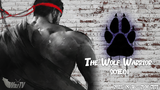 THE WOLF WARRIOR - S01E01
Street Fighter 6 (Europe / Maghreb)
September 18th, 2023, 21:00 CEST