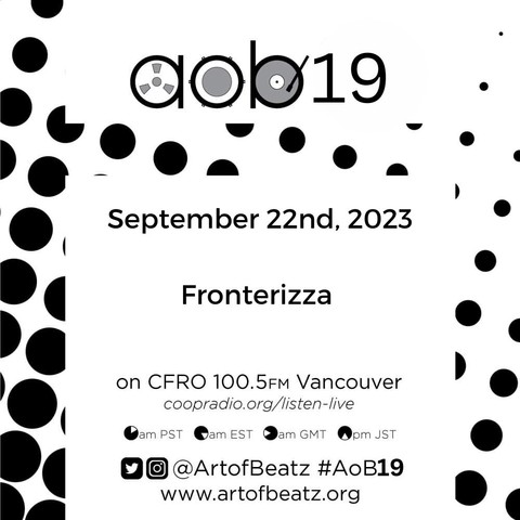 Electronic Flyer for Art of Beatz
September 22, 2023
featuring
Fronterizza
on CFRO 100.5 FM Vancouver
midnight PT
3am ET
8am BST