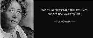 Lucy Parsons with the quote: We must devastate the avenues where the wealthy live.