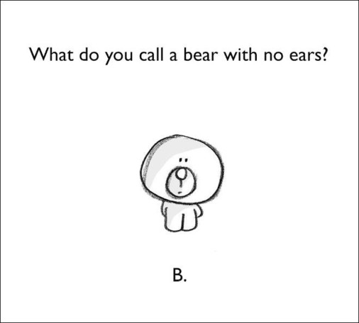 What do you call a bear with no ears? B.