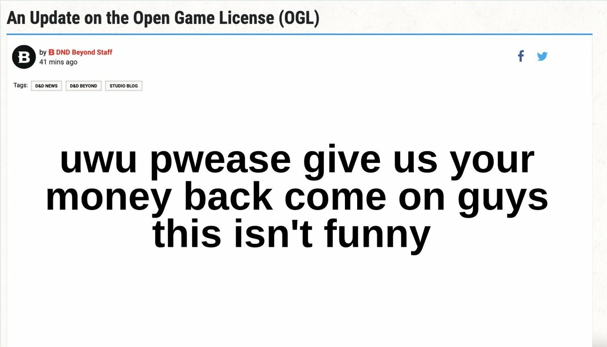 screenshot of DnD Beyond blog post titled "An Update on the Open Game License (OGL)" but edited to say "uwu pwease give us your money back come on guys this isn't funny"