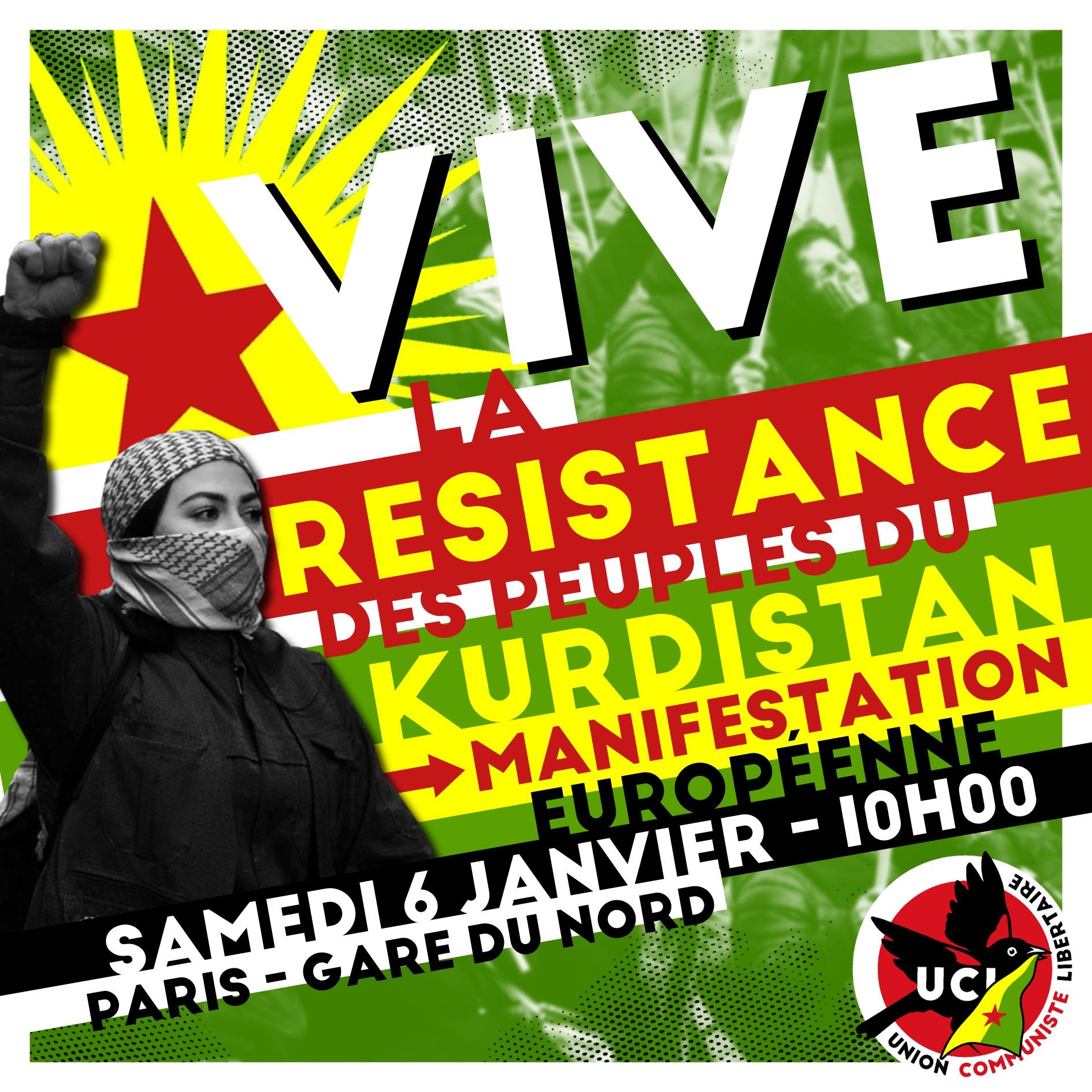 Visuel web UCL pour la manif du samedi 6 janvier 10h gare du Nord : une femme Kurde avec un Keffieh le poing droit levé sur fond de drapeau du Rojava avec un texte aux couleurs rouges verte jaune Vive la résistance des peuples du Kurdistan, <br />manifestation européenne