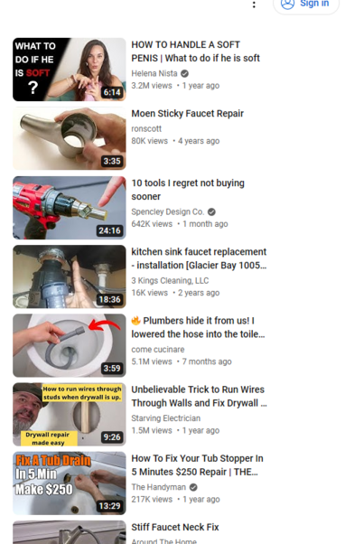 A screenshot of YouTube's recommendations after I watched a few videos about DIY kitchen pluming repair. The top suggestion is called "HOW TO HANDLE A SOFT PENIS | What to do if he is soft"