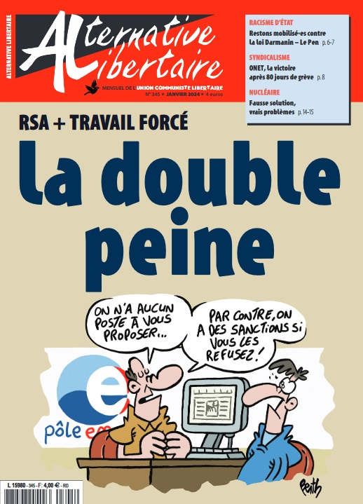 Une d'Alternative Libertaire de janvier avec un dessin de Berth : logo pole emploi sur fonds crème : le conseiller dit à un chômeur interloqué On a aucun poste à vous proposer, par contre on a des sanctions si vous les refusez au dessus en majuscules <br />noires RSA + travail forcé, en minuscules bleues police big john pro bold la double peine