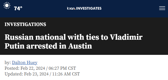 
Investigations
Russian national with ties to Vladimir Putin arrested in Austin

by: Dalton Huey	

Posted: Feb 22, 2024 / 06:27 PM CST	

Updated: Feb 23, 2024 / 11:26 AM CST	
