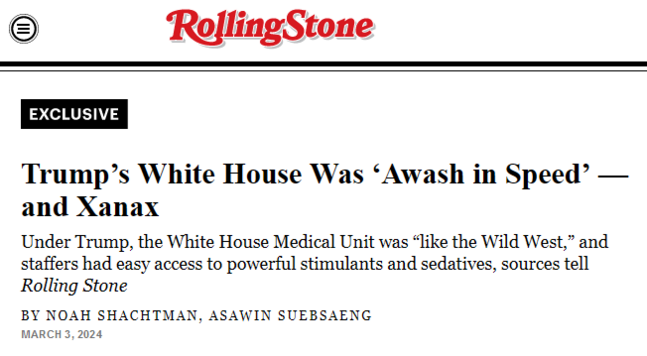 
Trump’s White House Was ‘Awash in Speed’ — and Xanax
Under Trump, the White House Medical Unit was “like the Wild West,” and staffers had easy access to powerful stimulants and sedatives, sources tell Rolling Stone
By Noah Shachtman, Asawin Suebsaeng	
March 3, 2024
