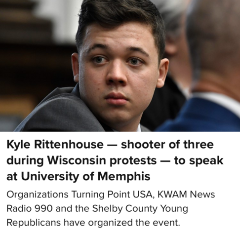 Kyle Rittenhouse — shooter of three during Wisconsin protests — to speak at University of Memphis

Organizations Turning Point USA, KWAM News Radio 990 and the Shelby County Young Republicans have organized the event.
