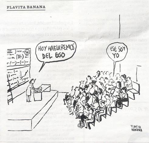 Caricatura de Flavita Banana: En un aula universitaria la profesora se dirige a les alumnes sentades: "Hoy hablaremos del ego". Entre les alumnes que atienden se ve a un chico que se gira hacia una chica y hace un comentario: "Ese soy yo"