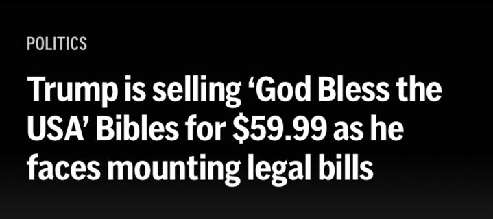 POLITICS
Trump is selling ‘God Bless the USA’ Bibles for $59.99 as he faces mounting legal bills