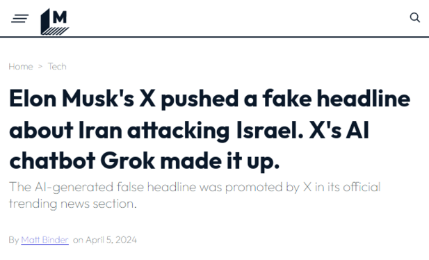 Elon Musk's X pushed a fake headline about Iran attacking Israel. X's AI chatbot Grok made it up.
The AI-generated false headline was promoted by X in its official trending news section.
By Matt Binder  on April 5, 2024 