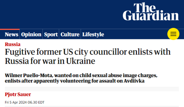 The Guardian
Russia
Fugitive former US city councillor enlists with Russia for war in Ukraine

Wilmer Puello-Mota, wanted on child sexual abuse image charges, enlists after apparently volunteering for assault on Avdiivka
Pjotr Sauer
Fri 5 Apr 2024 06.30 EDT