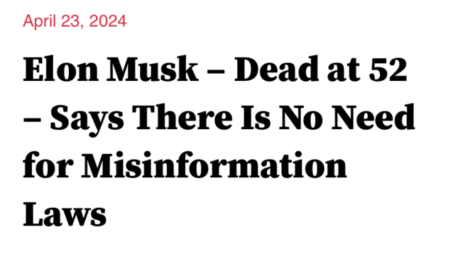 April 23, 2024
Elon Musk – Dead at 52 – Says There Is No Need for Misinformation Laws