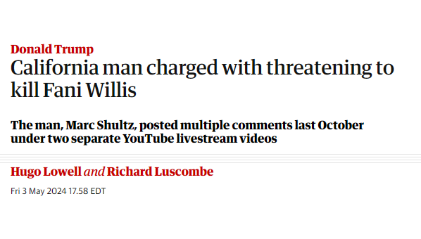Donald Trump
California man charged with threatening to kill Fani Willis

The man, Marc Shultz, posted multiple comments last October under two separate YouTube livestream videos
Hugo Lowell and Richard Luscombe
Fri 3 May 2024 17.58 EDT