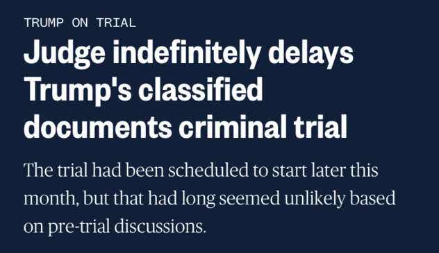 TRUMP ON TRIAL
Judge indefinitely delays Trump's classified documents criminal trial
The trial had been scheduled to start later this month, but that had long seemed unlikely based on pre-trial discussions