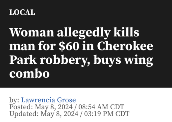 LOCAL
Woman allegedly kills man for $60 in Cherokee Park robbery, buys wing combo
by: Lawrencia Grose
Posted: May 8, 2024 / 08:54 AM CDT
Updated: May 8, 2024 / 03:19 PM CDT