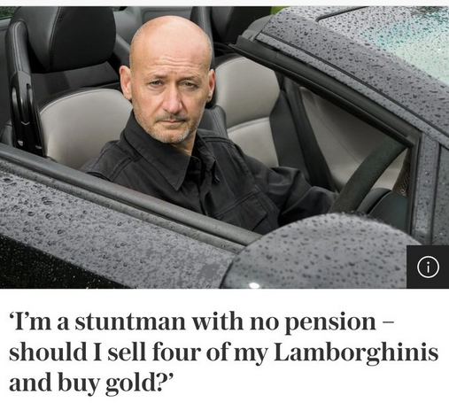 ‘T'm a stuntman with no pension - should I sell four of my Lamborghinis and buy gold?’ 