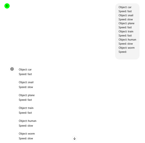 Object: car
Speed: fast
Object: snail
Speed: slow
Object: plane
Speed: fast
Object: train
Speed: fast
Object: human
Speed: slow
Object: worm
Speed: 

ChatGPT

Object: car
Speed: fast

Object: snail
Speed: slow

Object: plane
Speed: fast

Object: train
Speed: fast

Object: human
Speed: slow

Object: worm
Speed: slow