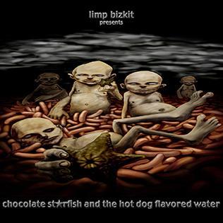 Limp Bizkit Chocolate Starfish And The Hot Dog Flavored Water Limp Bizkit Chocolate Starfish and the Hotdog Flavored Water
