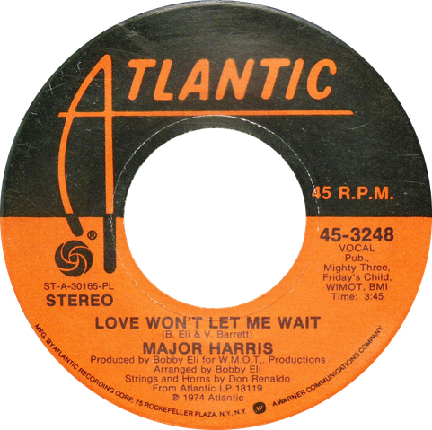 Major Harris - Love Won't Let Me Wait Love won't let me wait by major harris US vinyl side A