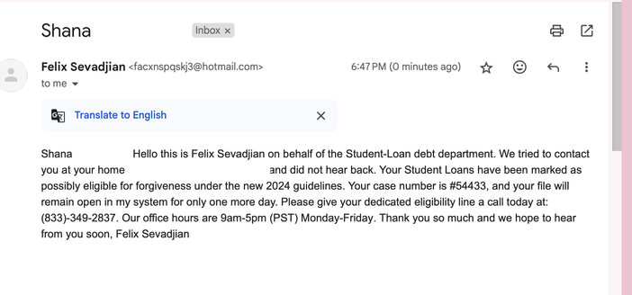 Screenshot of an email from a random hotmail address, claiming it has student loan forgiveness options for me. Gives only “one more day” to contact them. A scam.
