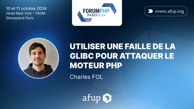 Utiliser une faille de la GLIBC pour attaquer le moteur PHP par Charles Fol