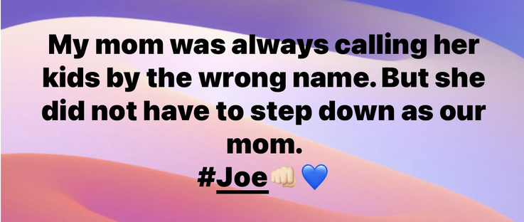 My mom was always calling her kids by the wrong name. But she didn't have to step down as our mom