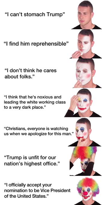 A series of images shows a person progressively applying clown makeup with corresponding quotes that criticize Trump, ending with acceptance of the Vice Presidency.

Text is: 

