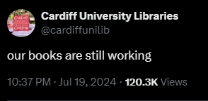 Cardiff University Libraries @cardiffunilib 

our books are still working