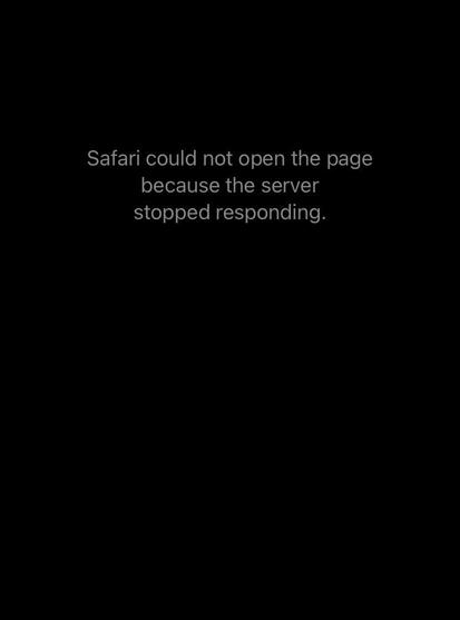 Safari could not open the page
because the server
stopped responding.