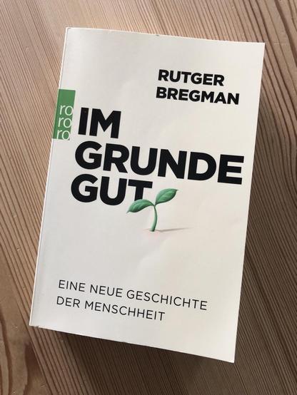 Buchdeckel:

Rutger Bregman

Im Grunde gut

Eine neue Geschichte der Menschheit 