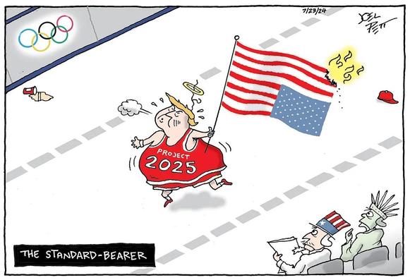 Cartoon by Joel Plett titled The Standard Bearer in a black rectangle with white text in the lower left
The Olympic rings are in the upper right background. A spilled cup in front of them
Trump is running, sweating and breathing hard. He wears a red uniform that says Project 2025 in white letters. A fake halo held up by a wire is over his head. A red MAGA cap is on the ground behind him
In his left hand he has an upside down American flag (a signal of dire distress, the like the upside down flag the Alito’s flew) It’s burning from the upper right, above the field of stars.
Uncle Sam and the Statue of Liberty are in the lower right. They look on, eyes wide and horrified.
