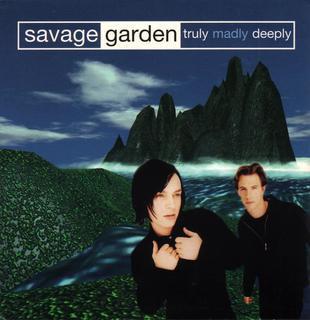 Savage Garden - Truly Madly Deeply Savage garden truly madly