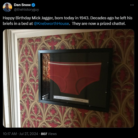 Dan Snow @thehistoryguy 

Happy Birthday Mick Jagger, born today in 1943. Decades ago he left his briefs in a bed at @KnebworthHouse.  They are now a prized chattel.