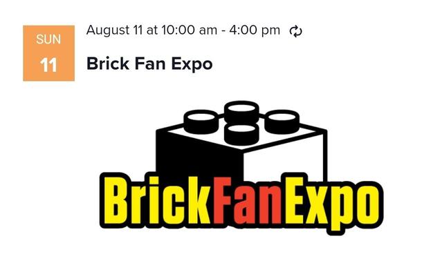 Screenshot of event info: 
Sun, Aug 11 — 10am-4pm
Brick Fan Expo 
logo (2x2 brick illustration in black and white) 