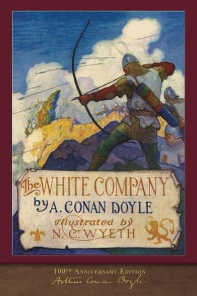 A book cover, with A picture of an early medieval European archer in chain mail shooting crossbows at someone off scene to the left, with a hail of arrows going the same way. Clearly a war scene.  The title is The White Company, by A. Conan Doyle, illustrated by N.C. Wyeth. 