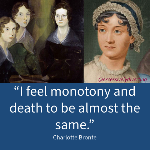 Image of the Bronte sisters and Jane Austen above the quote, “I feel monotony and death to be almost the same.” The quote is by Charlotte Bronte.
