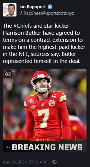 Ian Rapoport 🤖 @RapSheet@sportsbots.xyz 

The #Chiefs and star kicker Harrison Butker have agreed to terms on a contract extension to make him the highest-paid kicker in the NFL, sources say. Butler represented himself in the deal.