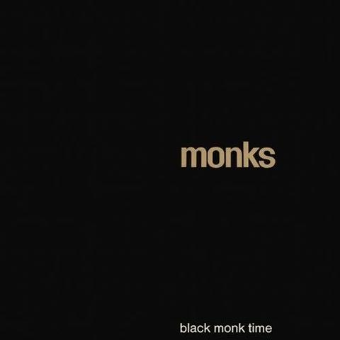 The Monks Black Monk Time monks