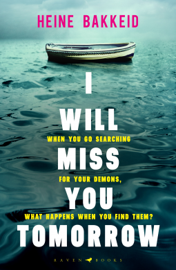 Image of the book cover for I will Miss You Tomorrow by Heine Bakkeid. The image is of a boat on green (very cold looking) slightly choppy water with a glimpse of an overcast foggy sky above. The boat is towards the top of the image, so the water is the overwhelming part of the image. The book's title is in large white letters down the image under the boat with the tag line in yellow lettering interspersed through the title. 