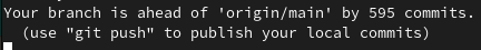 Your branch is ahead of 'origin/main' by 595 commits. (use 