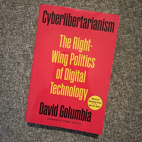 cyberlibertarianism: the right-wing politics of digital technology by david golumbia