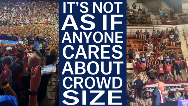 Two photos on either side of a graphic.  One is a huge Harris/Walz rally in AZ, the other a poorly attended Trump rally in MT.  Graphic in the middle says: It's not as if anyone cares about crowd size. 