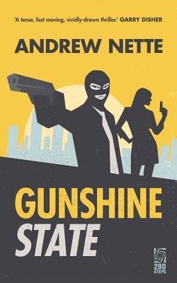 Original book cover for Gunshine State by Andrew Nette with the quote at the top 'A tense, fast moving, vividly-drawn thriller.' Garry Disher.

The cover is a stylised silhouette of a man in a balaclava with a gun, looking straight out. There's a solid silhouette of a woman slightly behind him standing with her hand on her hip, the other hand also holding a gun. The background to them both is a cityscape against a two tone yellow background with a paler yellow orb shape (like the sun). The bottom of the cover is solid black with both the figures blending into it.