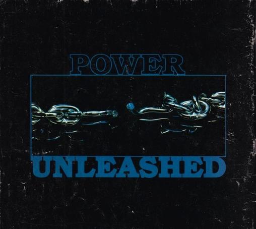 Album cover for 'Power Unleashed'. Black background with blue neon text. The word 'POWER' is above, 'UNLEASHED' below. Between them, a rectangular frame contains a metallic chain breaking apart, symbolizing unleashed power. The image has a gritty, worn texture.