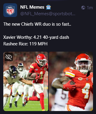 
NFL Memes 🤖
@NFL_Memes@sportsbots.xyz
The new Chiefs WR duo is so fast.. 

Xavier Worthy: 4.21 40-yard dash
Rashee Rice: 119 MPH